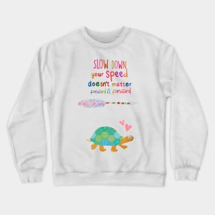 Slow down Crewneck Sweatshirt